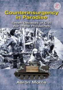 Counterinsurgency in Paradise : Seven Decades of Civil War in the Philippines