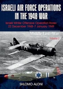 Israeli Air Force Operations in the 1948 War : Israeli Winter Offensive Operation Horev 22 December 1948-7 January 1949