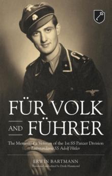 Fur Volk and Fuhrer : The Memoir of a Veteran of the 1st SS Panzer Division Leibstandarte SS Adolf Hitler