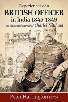 Experiences of a Young British Officer in India, 1845-1849 : The Illustrated Journal of Charles Nedham