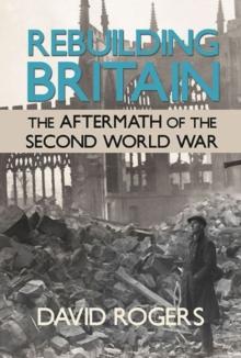 Rebuilding Britain : The Aftermath of the Second World War