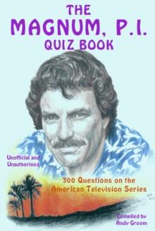 The Magnum, P.I. Quiz Book : 300 Questions on the American Television Series