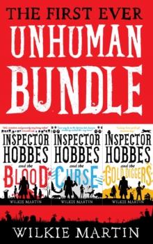 First Ever Unhuman Bundle : (Unhuman I, II and III) Comedy Crime Fantasy Collection - Inspector Hobbes and the Blood, Inspector Hobbes and the Curse, Inspector Hobbes and the Gold Diggers