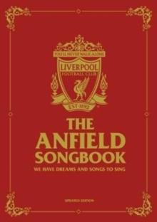 The Anfield Songbook : We Have Dreams And Songs To Sing - Updated Edition