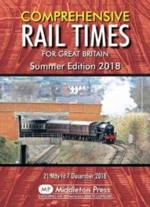 Comprehensive Rail Times For Great Britain. : Summer Edition 2018