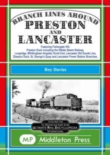 Branch Lines Around Preston and Lancaster. : Fishergate Hill (goods), Preston Dock (featuring the Ribble Steam Railway), Longridge, Knott End, Lancaster Old Line.