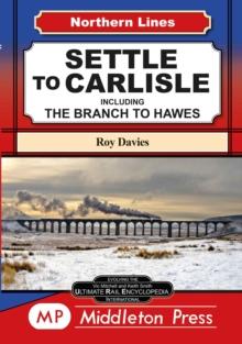 Settle To Carlisle : including The Branch To Hawes