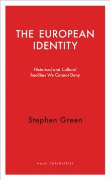 The European Identity : Historical and Cultural Realities We Cannot Deny