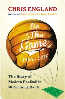 On the Game : How Football Became What it is Today