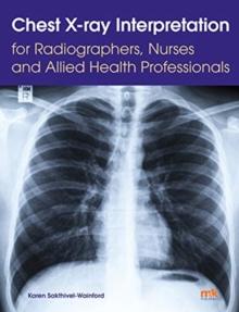 Chest X-ray Interpretation for Radiographers, Nurses and Allied Health Professionals