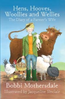 Hens, Hooves, Woollies and Wellies : The Diary of a Farmer's Wife