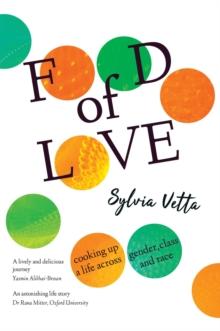 Food of Love : Cooking Up a Life Across Gender, Class and Race