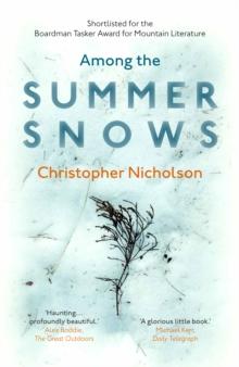 Among the Summer Snows : In Search of Scotland's Last Snows