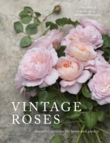 Vintage Roses : Beautiful varieties for home and garden