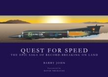 Quest For Speed : The Epic Saga of Record-Breaking On Land