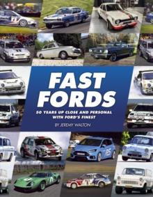 Fast Fords : 50 Years Up Close and Personal with Ford's Finest