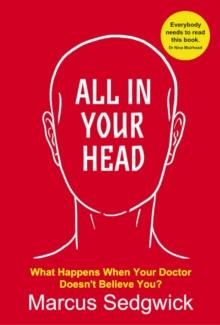 All In Your Head: What Happens When Your Doctor Doesn't Believe You?