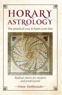 Horary Astrology : The Practical Way to Learn Your Fate