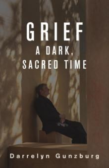 Grief : A Dark, Sacred Time