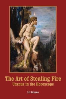 The Art of Stealing Fire : Uranus in the Horoscope