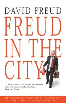 FREUD IN THE CITY : 20 TURBULENT YEARS AT THE SHARP END  OF THE GLOBAL FINANCE REVOLUTION