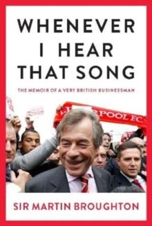 Whenever I Hear That Song : The memoir of a very British businessman