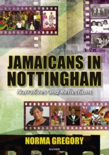 Jamaicans In Nottingham : Narratives and Reflections