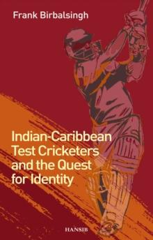 Indian-caribbean Test Cricketers And The Quest For Identity