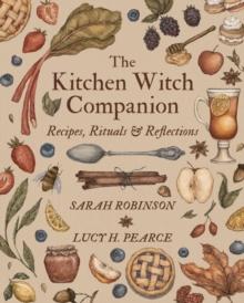 The Kitchen Witch Companion : Recipes, Rituals & Reflections