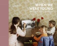 When We Were Young : Memories of Growing Up in Britain