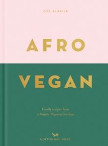 Afro Vegan : Family recipes from a British-Nigerian kitchen