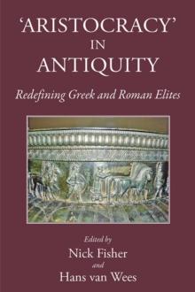 Aristocracy in Antiquity : Redefining Greek and Roman Elites