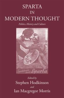 Sparta in Modern Thought : Politics, History and Culture