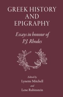 Greek History and Epigraphy : Essays in honour of P.J. Rhodes