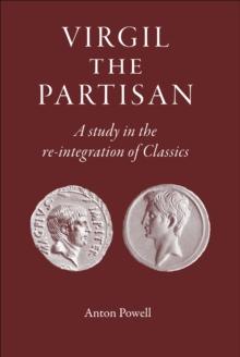 Virgil the Partisan : A Study in the re-integration of Classics