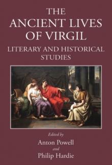 The Ancient Lives of Virgil : Literary and Historical Studies