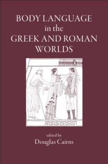 Body Language in the Greek and Roman Worlds