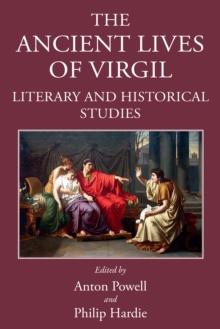 The Ancient Lives of Virgil : Literary and Historical Studies