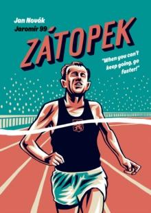 Zatopek : When you cant keep going, go faster!