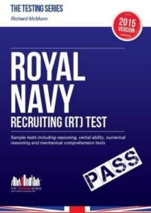 ROYAL NAVY RECRUITING (RT) TEST 2015 : Sample tests including reasoning, verbal ability, numerical reasoning and mechanical comprehension tests for the RN Recruit / Recruitment Tests (Testing Series)