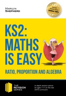 KS2 : Maths is Easy - Ratio, Proportion and Algebra. In-depth revision advice for ages 7-11 on the new SATS curriculum. Achieve 100% (Revision Series)