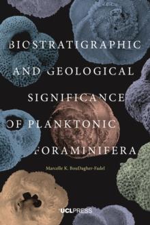 Biostratigraphic and Geological Significance of Planktonic Foraminifera