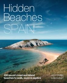 Hidden Beaches Spain : 450 secret coast and island beaches to walk, swim & explore