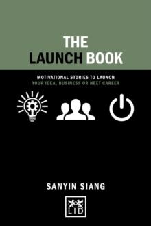 The Launch Book : Motivational Stories to Launch Your Idea, Business or Next Career