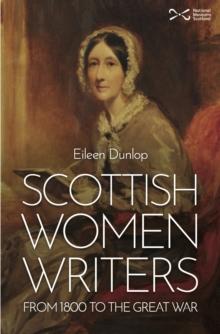 Scottish Women Writers : from 1800 to the Great War