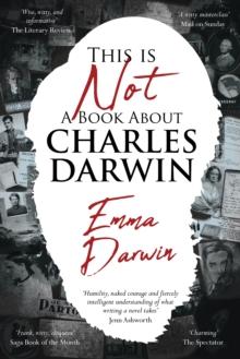 This is Not a Book About Charles Darwin : A writer's journey through my family