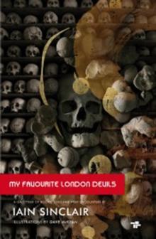 My Favourite London Devils : A Gazetteer of Encounters with Local Scribes, Elective Shamen & Unsponsored Keepers of the Sacred Flame