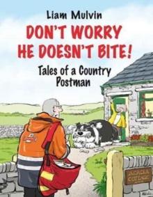 Don't Worry He Doesn't Bite! : Tales of a Country Postman