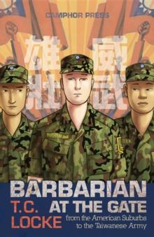 Barbarian at the Gate : From the American Suburbs to the Taiwanese Army