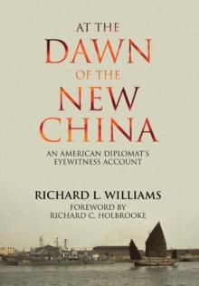 At the Dawn of the New China : An American Diplomat's Eyewitness Account